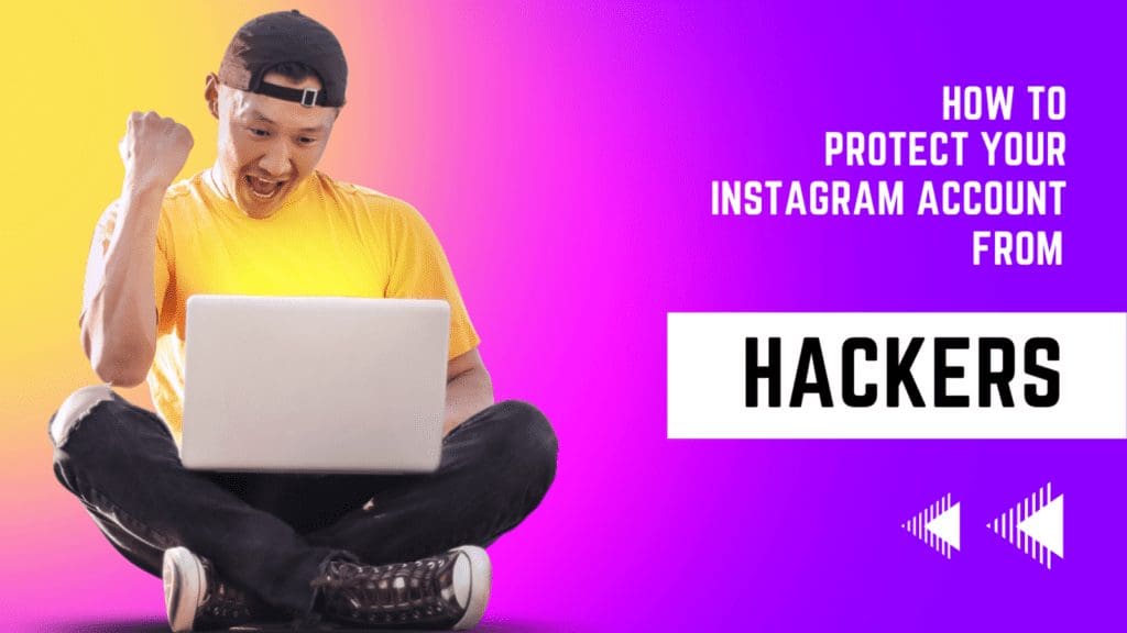 How to Fortify Your Instagram Account Against Hackers