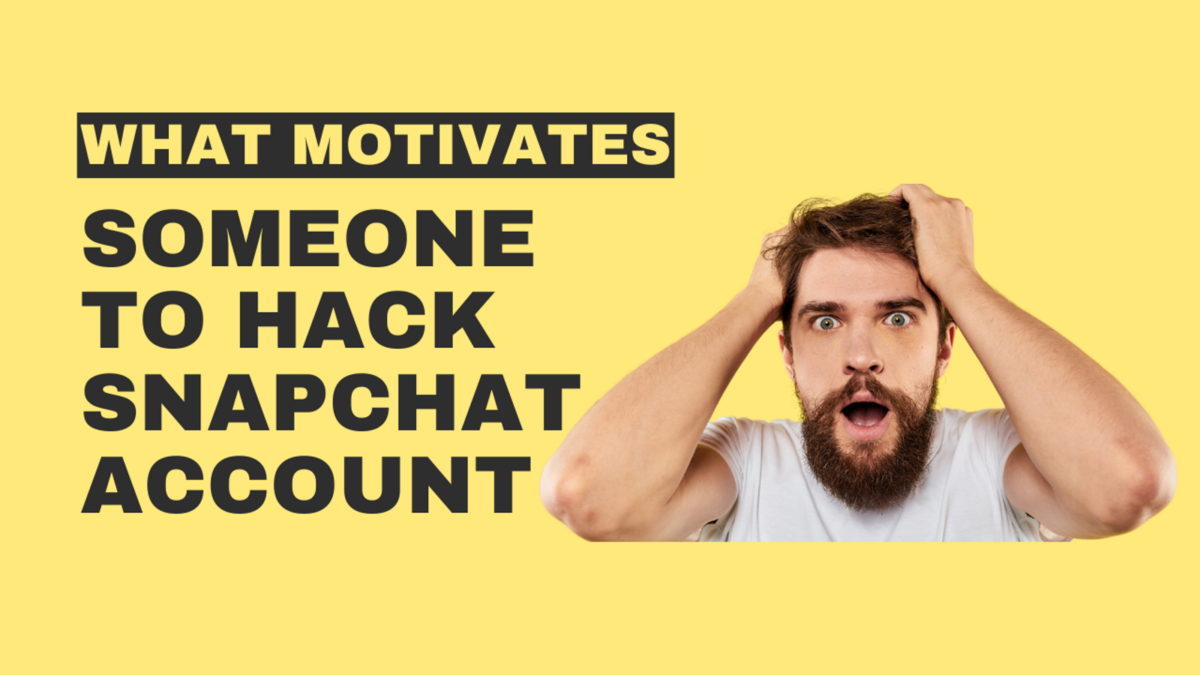 What Really Motivates Someone to Hack a Snapchat Account