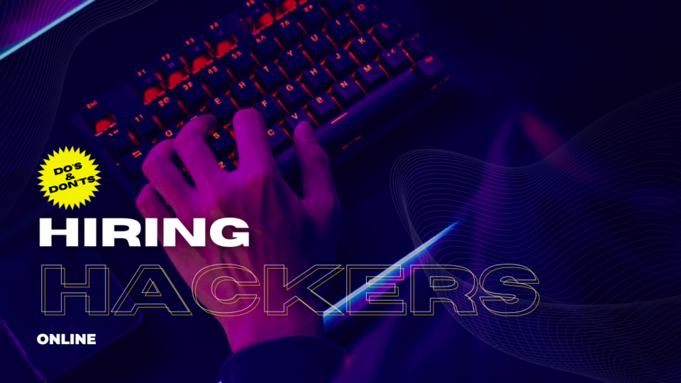 hiring hackers online do's and dont's