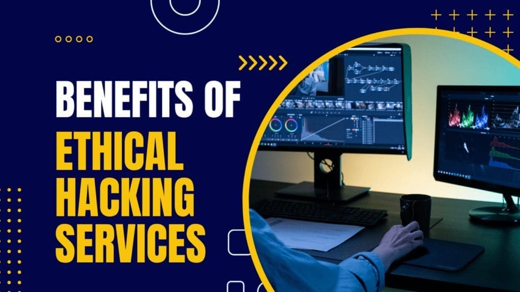 benefits of ethical hacking services